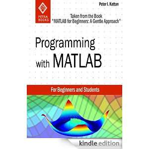 Programming with MATLAB (Taken from MATLAB for Beginners A Gentle 
