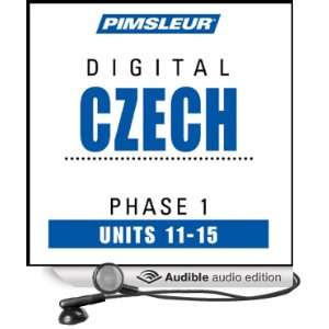 Czech Phase 1, Unit 11 15 Learn to Speak and Understand Czech 