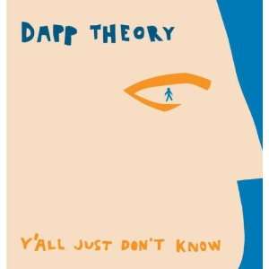  YAll Just Dont Know: Dapp Theory: Music