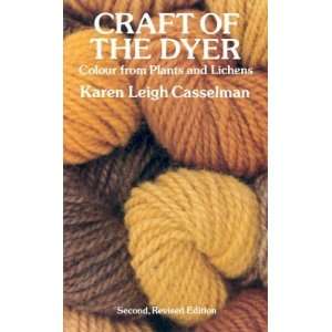  Craft of the Dyer Colour from Plants and Lichens 