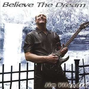  Believe the Dream Jim Vilandre Music