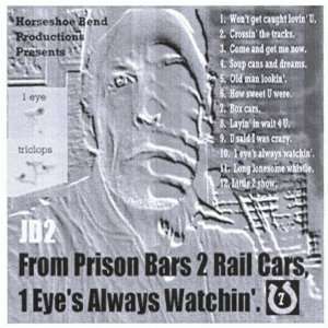    From Prison Bars to Rail Cars One Eyes Always Watc Jd2 Music
