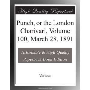   or the London Charivari, Volume 100, March 28, 1891 Various . Books