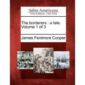  The borderers a tale. Volume 1 of 3 (9781275849730 