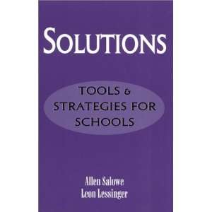 Solutions Tools and Strategies for Schools Allen Salowe, Leon 