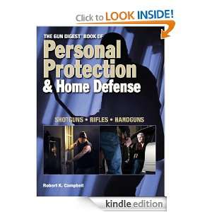 Gun Digest Book Personal Protection & Home Defense: Robert K. Campbell 