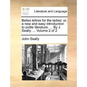 Belles lettres for the ladies: or, a new and easy 
