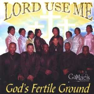  Lord Use Me Gods Fertile Ground Music