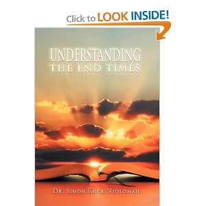   THE END TIMES (9781465358820) Dr. Simon Rock Njolomah Books