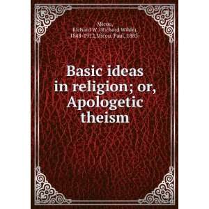  Basic ideas in religion; or, Apologetic theism Micou 