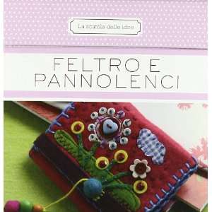  Feltro e pannolenci (9788845147944) Elena Fiore Books