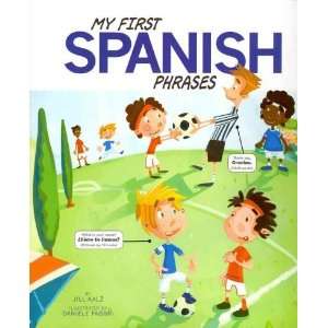  MY FIRST SPANISH PHRASES by Kalz, Jill ( Author ) on Jan 