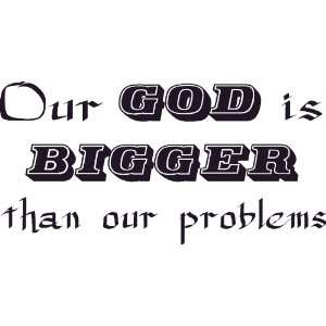  Our God Is Bigger Than Our Problems Vinyl Wall Art 
