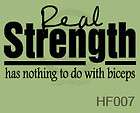 REAL STRENGHT HAS NOTHING TO DO WITH BICEPS VINYL WALL WORD ART HOME