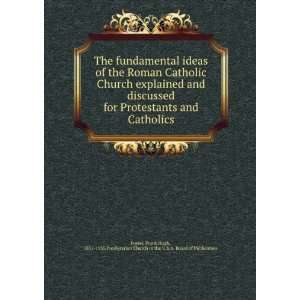 The fundamental ideas of the Roman Catholic Church explained and 