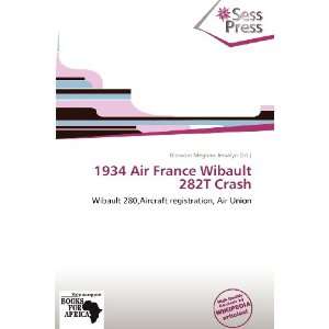  1934 Air France Wibault 282T Crash (9786136273068 