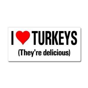  I Love Heart Turkeys Theyre Delicious   Window Bumper 