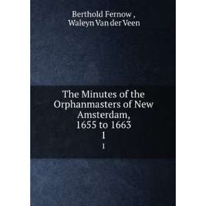   , 1655 to 1663. 1 Waleyn Van der Veen Berthold Fernow  Books