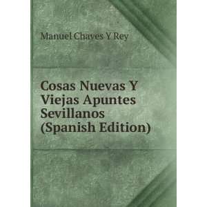  Cosas Nuevas Y Viejas Apuntes Sevillanos (Spanish Edition 