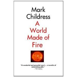 A World Made of Fire [Paperback] Mark Childress Books