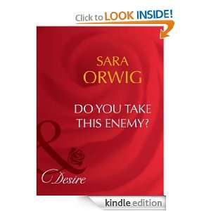 Do You Take This Enemy? Sara Orwig  Kindle Store