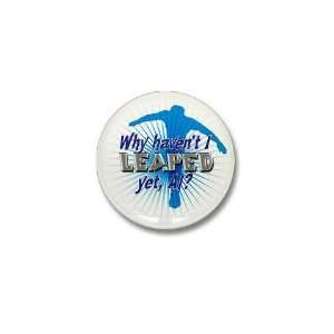  Why Havent I Leaped Vintage Mini Button by CafePress 