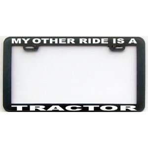  MY OTHER RIDE IS A TRACTOR LICENSE PLATE FRAME Automotive