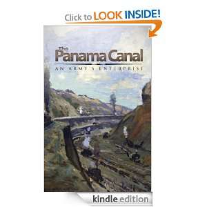 The Panama Canal An Armys Enterprise Glenn F. Williams, Carol R 