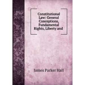 Constitutional Law General Conceptions, Fundamental Rights, Liberty 