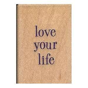  Love Your Life Wood Mounted Rubber Stamp (A3326): Arts 