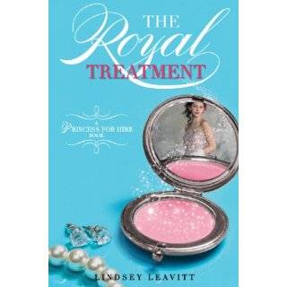 The Royal Treatment (A Princess for Hire Book) by Lindsey Leavitt (May 