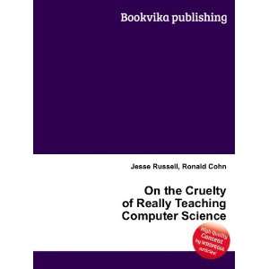   of Really Teaching Computer Science Ronald Cohn Jesse Russell Books