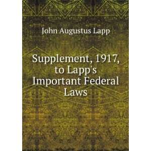  Supplement, 1917, to Lapps Important Federal Laws John 