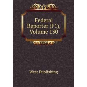  Federal Reporter (F1), Volume 130 West Publishing Books