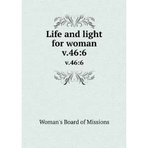 Life and light for woman. v.466 Womans Board of Missions  