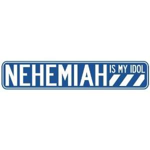   NEHEMIAH IS MY IDOL STREET SIGN