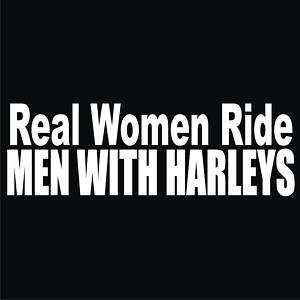 REAL WOMEN RIDE MEN WITH HARLEYS Blk T Shirt All Sizes  