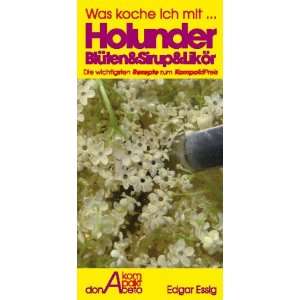 Holunder Blüten & Sirup & Likör  Edgar Essig Bücher