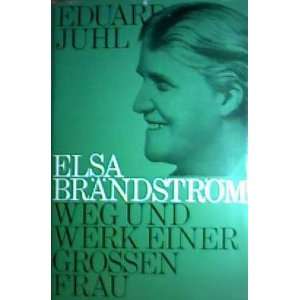 Elsa Brändström   Werk und Leben einer großen Frau [48 Seiten mit 
