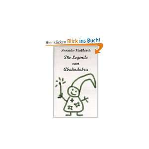 Die Legende von Abakadabra (Book on Demand): .de: Alexander 