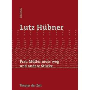   Müller muss weg und andere Stücke  Lutz Hübner Bücher