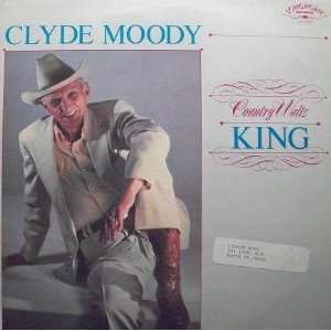  Clyde Moody Country Waltz King: Clyde Moody: Music