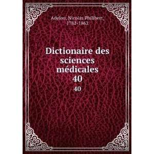  Dictionaire des sciences mÃ©dicales. 40 Nicolas 