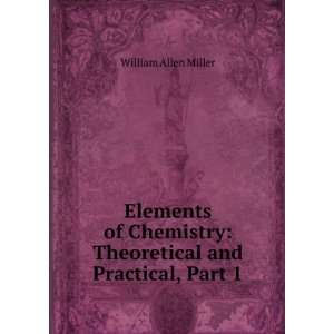   of chemistry theoretical and practical William Allen Miller Books