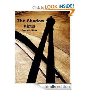 The Shadow Virus Bryan White  Kindle Store