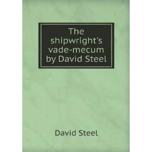    The shipwrights vade mecum by David Steel David Steel Books
