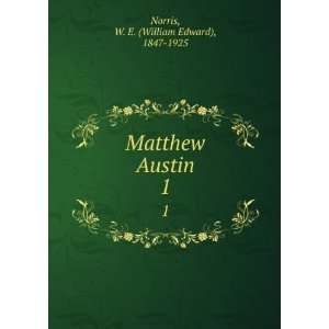   : Matthew Austin. 1: W. E. (William Edward), 1847 1925 Norris: Books