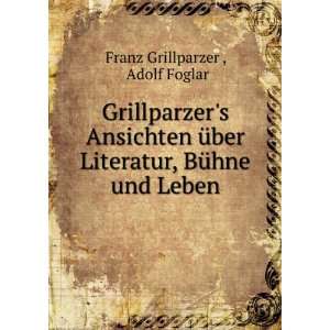   BÃ¼hne und Leben Adolf Foglar Franz Grillparzer   Books