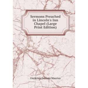   preached in Lincolns Inn Chapel Maurice Frederick Denison Books