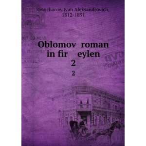  roman in fir eylen. 2 Ivan Aleksandrovich, 1812 1891 Goncharov Books
